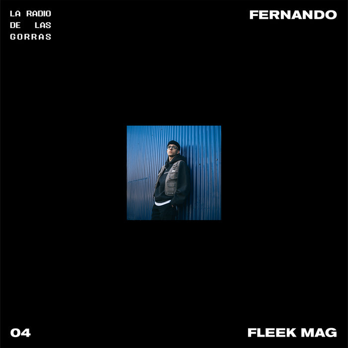 LA RADIO DE LAS GORRAS 04 - FERNANDO (FLEEK MAG)