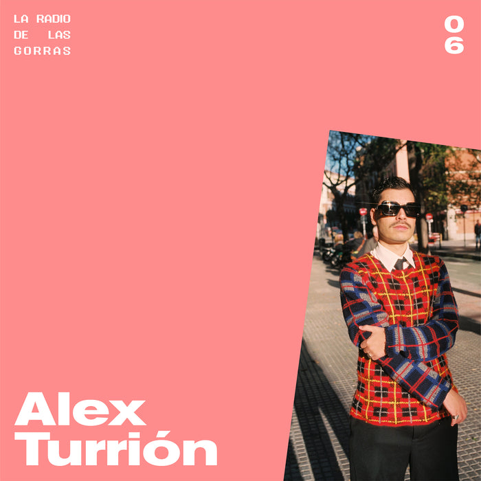 LA RADIO DE LAS GORRAS 06 - ALEX TURRIÓN